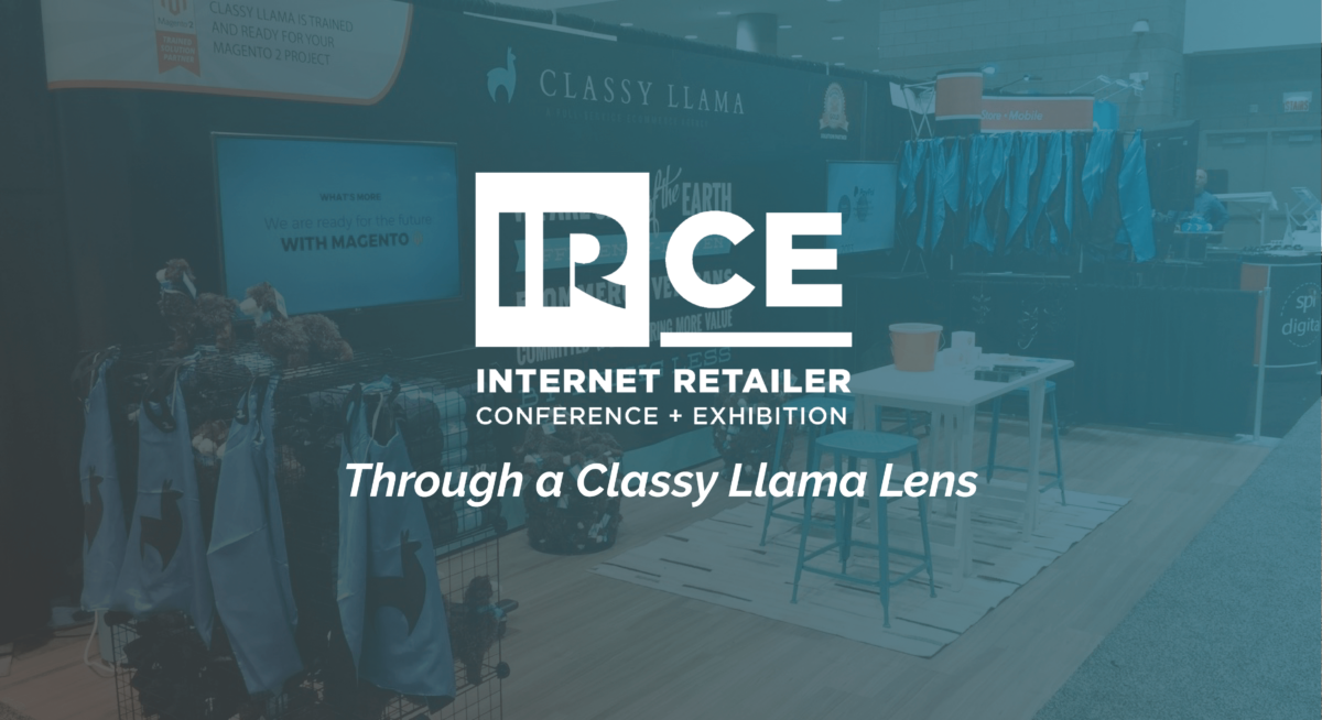 IRCE Internet Retailer conference + Exhibition. Through a Classy Llama Lens.