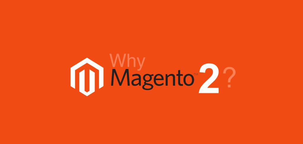 Why Magento 2?