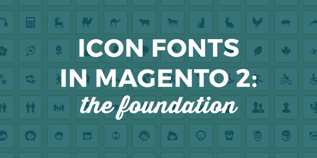 icon fonts in Magento 2: the foundation
