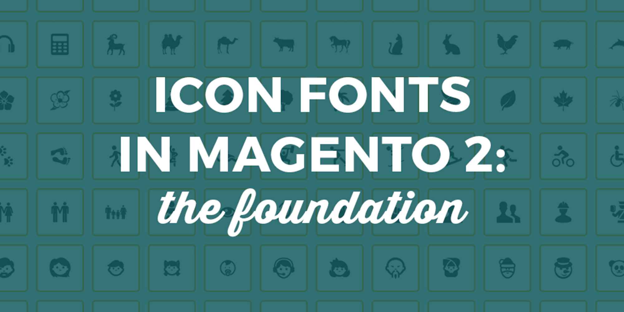 Icon Fonts in Magento 2: A Foundation - Classy Llama