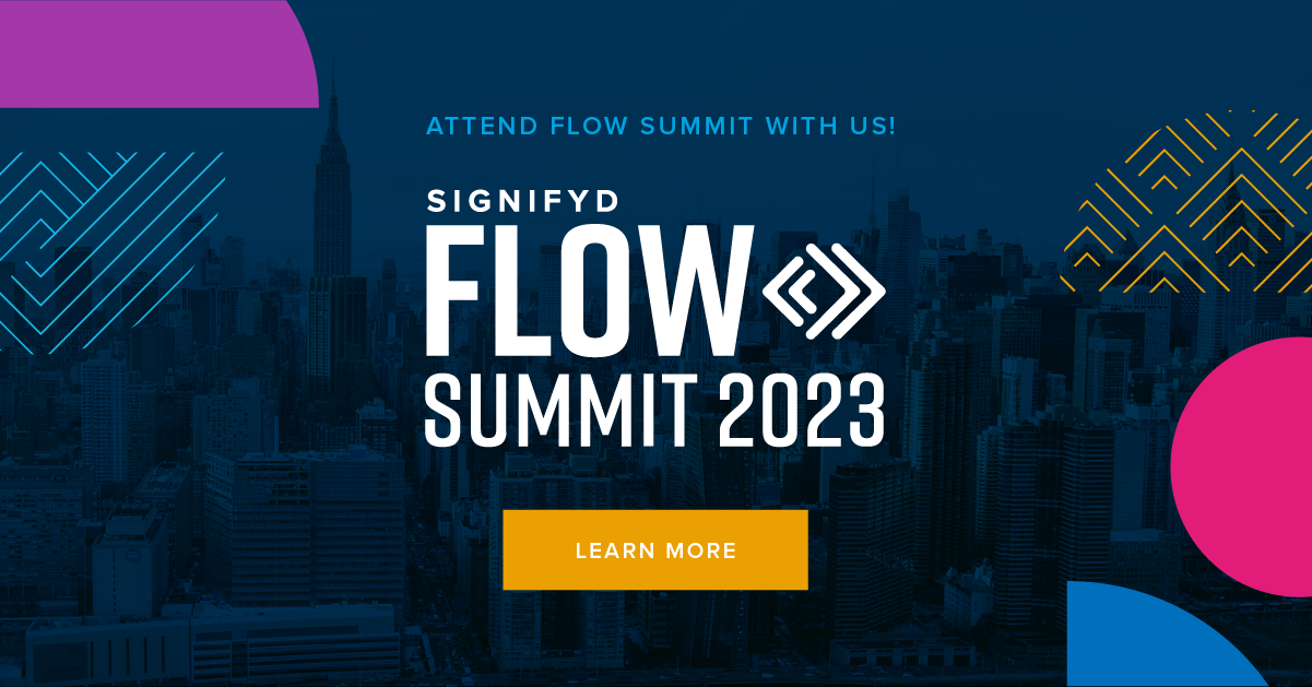 Attend Flow Summit with us! Signifyd flow summit 2023 Learn More
